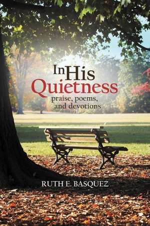 In His Quietness de Ruth E. Basquez