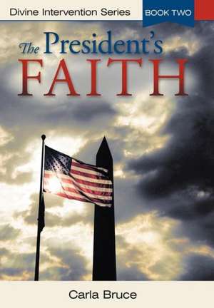 The President's Faith de Carla Bruce