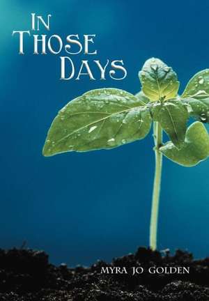 In Those Days de Myra Jo Golden