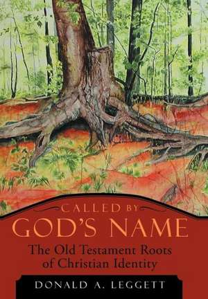 Called by God's Name de Donald A. Leggett