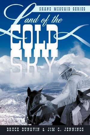 Land of the Cold Sky de Bruce Dunavin