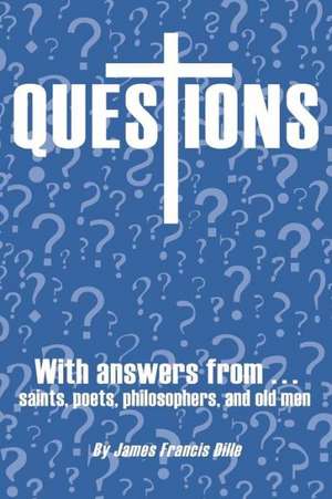 Questions de James Francis Dille