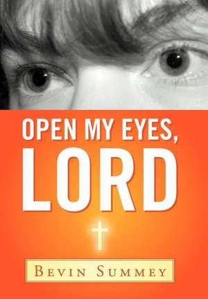 Open My Eyes, Lord de Bevin Summey