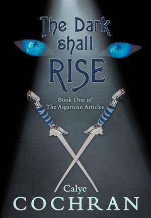 The Dark Shall Rise de Calye Cochran