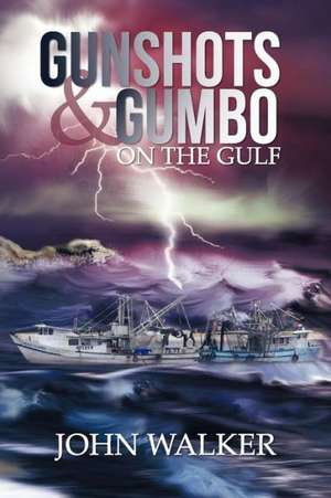 Gunshots and Gumbo on the Gulf de John Walker