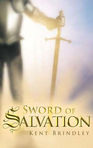 Sword of Salvation de Kent Brindley