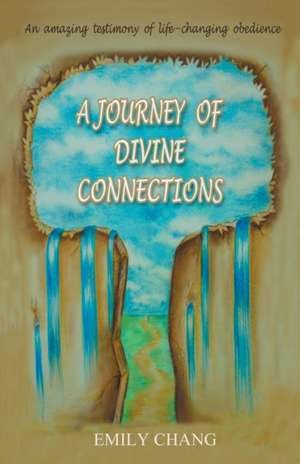 A Journey of Divine Connections de Emily Chang