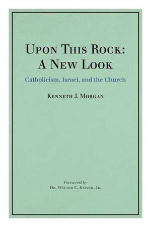 Upon This Rock de Kenneth J. Morgan