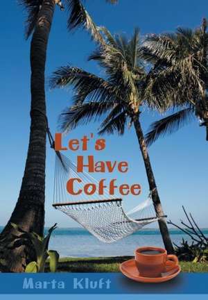 Let's Have Coffee de Marta Kluft