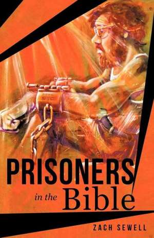 Prisoners in the Bible de Zach Sewell