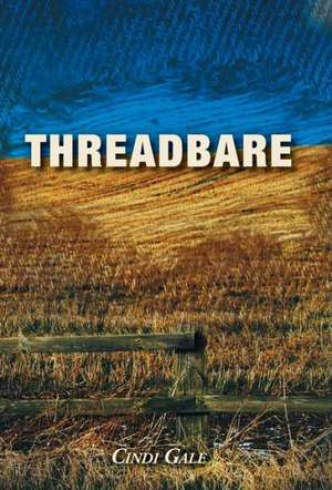 Gale, C: Threadbare