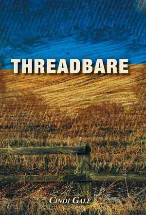 Threadbare de Cindi Gale