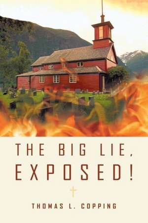 The Big Lie, Exposed! de Thomas L. Copping