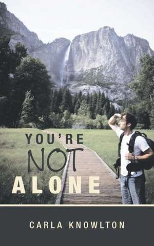 You're Not Alone de Carla Knowlton