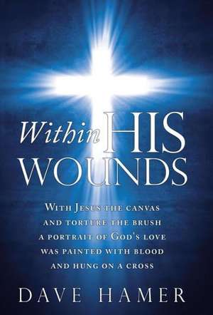 Within His Wounds de Dave Hamer