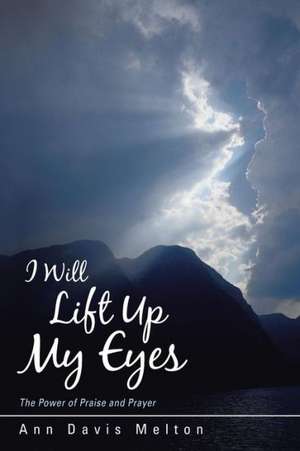 I Will Lift Up My Eyes de Ann Davis Melton