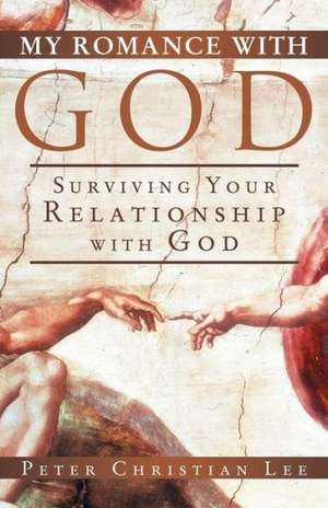 My Romance with God de Peter Christian Lee