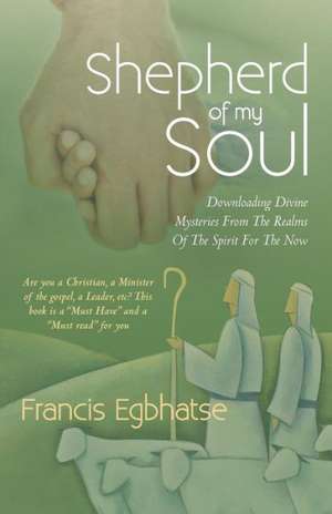 Shepherd of My Soul de Francis Egbhatse