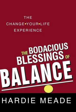 The Bodacious Blessings of Balance de Hardie Meade