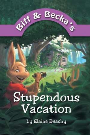 Biff and Becka's Stupendous Vacation de Elaine Beachy