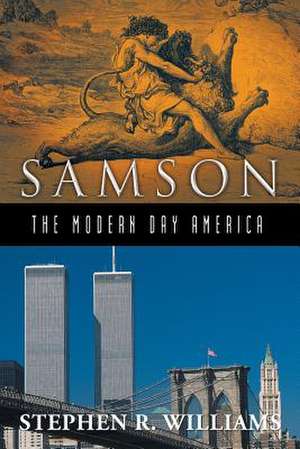 Samson-The Modern-Day America de Stephen R. Williams