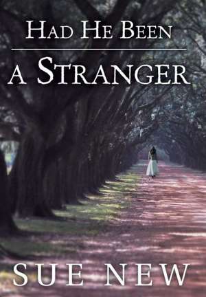 Had He Been a Stranger de Sue New