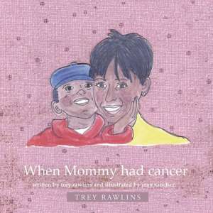 When Mommy Had Cancer de Trey Rawlins