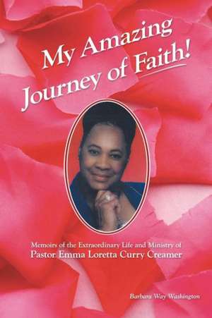 My Amazing Journey of Faith de Barbara Way Washington