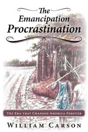 The Emancipation Procrastination de William Carson