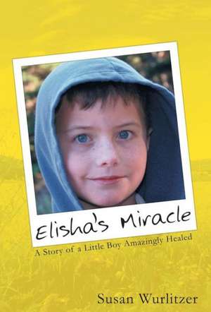 Elisha's Miracle de Susan Wurlitzer