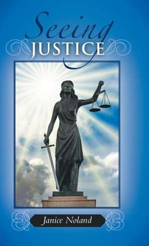 Seeing Justice de Janice Noland