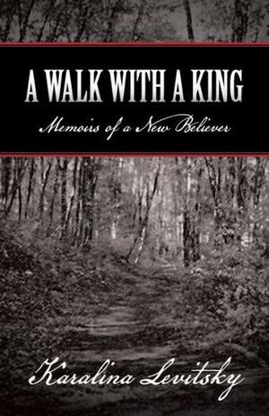 A Walk with a King de Karalina Levitsky