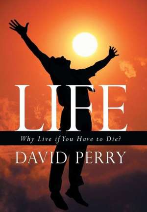 Perry, D: Life