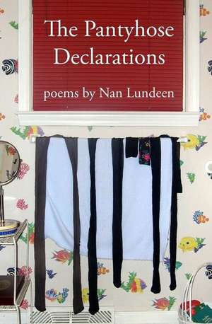 The Pantyhose Declarations de Nan Lundeen