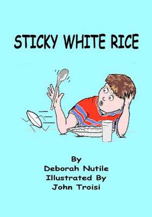 Sticky White Rice de Deborah Nutile