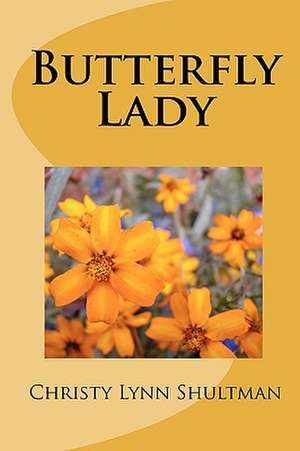 Butterfly Lady: A Stroll Between Worlds de Christy Lynn Shultman