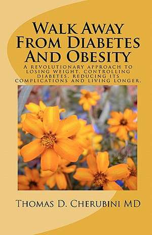 Walk Away from Diabetes and Obesity: An Indepth Bible Study and Prayer Journal on Psalm 91 de Thomas D. Cherubini MD