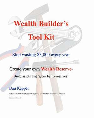 Wealth Builder's Tool Kit de Dan Keppel