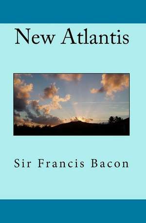 New Atlantis de Sir Francis Bacon