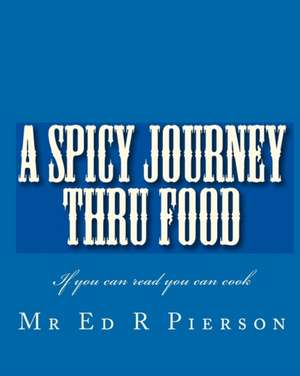 A Spicy Journey Thru Food: What's Driving Your Office Crazy and What to Do about It de MR Ed R. Pierson