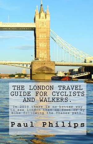 The London Travel Guide for Cyclists and Walkers. de Paul Philips