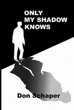 Only My Shadow Knows: November de Don Schaper