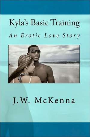 Kyla's Basic Training: A Romance in Red de J. W. McKenna