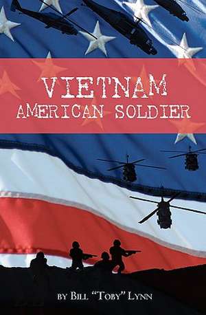 Vietnam American Soldier: How American Pay-TV Conquered the Continent de Bill "Toby" Lynn