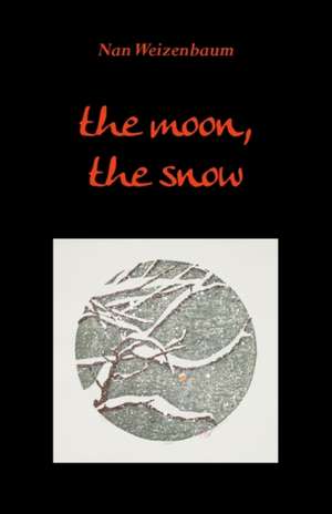 The Moon, the Snow: Pleasing Your Wife Through the Beautiful Act of Oral Sex de Nan Weizenbaum