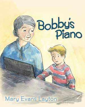 Bobby's Piano: Working Papers on Media and Practice de Mary Evans Layton