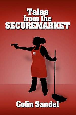 Tales from the Securemarket de Colin Sandel