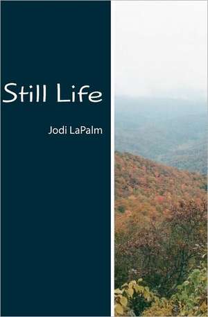 Still Life: A Hollywood Tale de Jodi Lapalm