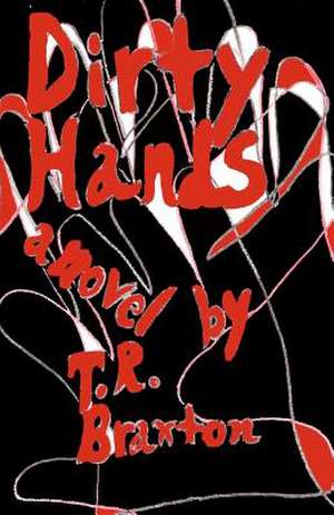 Dirty Hands de T. R. Braxton