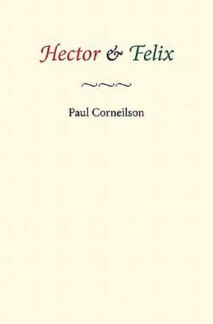 Hector & Felix: Book I the Accidental Cleric de Paul Corneilson